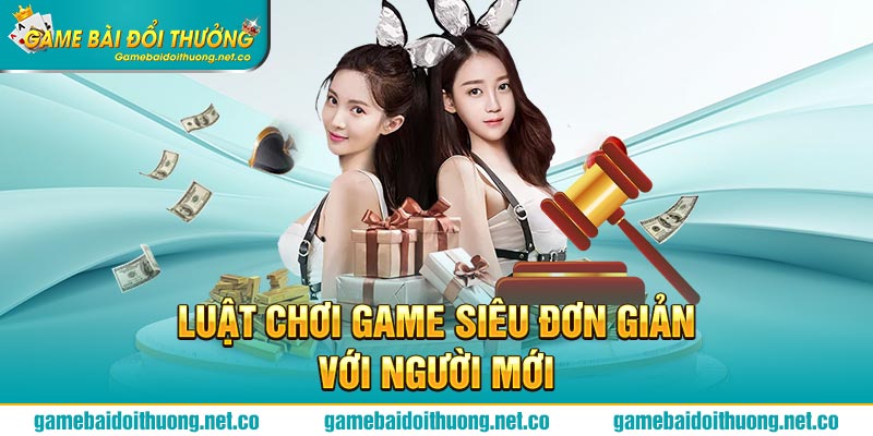 Luật chơi game siêu đơn giản với người mới