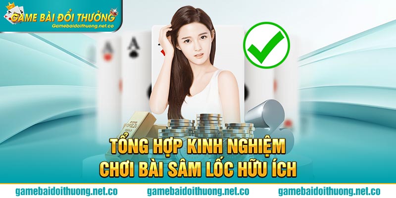 Tổng hợp kinh nghiệm chơi bài Sâm Lốc hữu ích