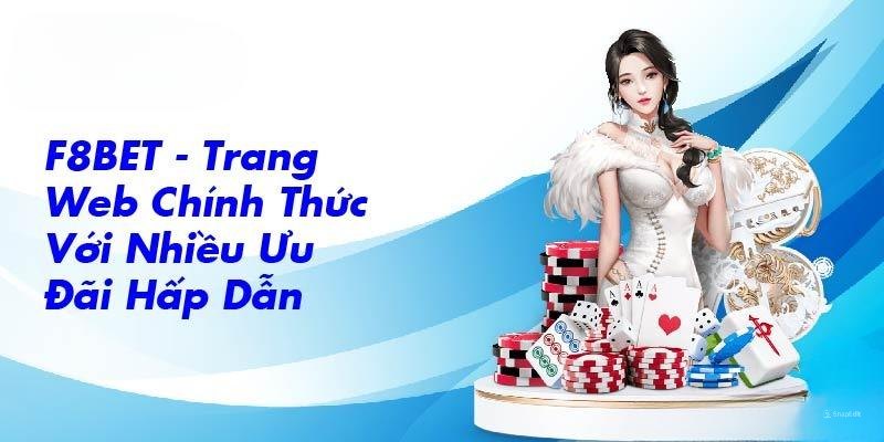 Nhà cái F8bet trở thành điểm cá cược lớn ở Châu Á